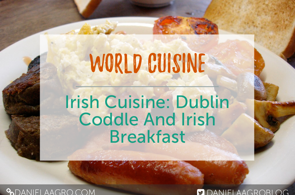 Irish Cuisine: Dublin Coddle And Irish Breakfast