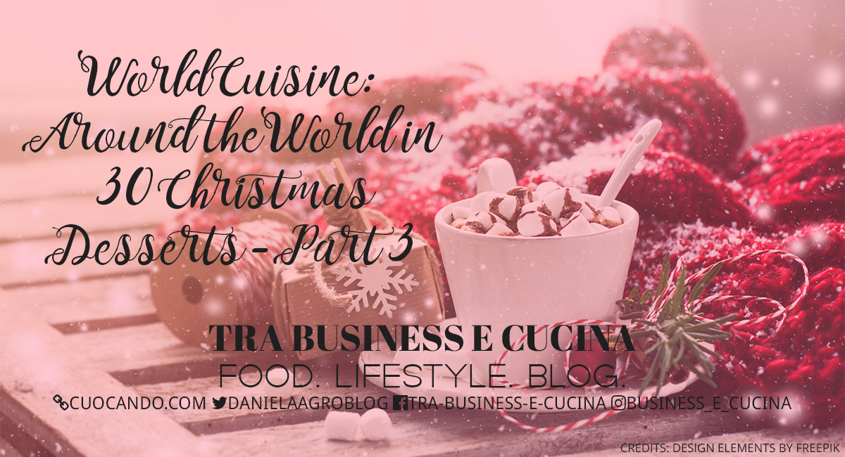 World Cuisine: Around the World in 30 Christmas Desserts – Part 3